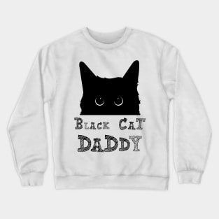 Black cat daddy Crewneck Sweatshirt